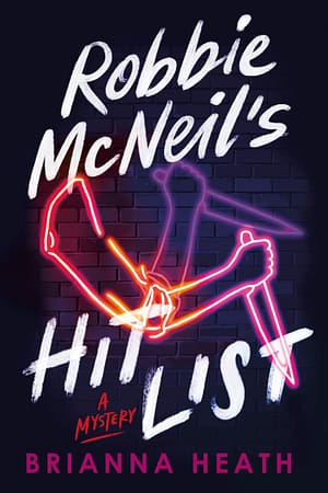Robbie McNeil’s Hit List Book cover with a neon sign outline of an arm holding a knife. The neon is the colors of the lesbian pride flag. In brushed font, the title reads Robbie McNeil's Hit List (A Mystery).