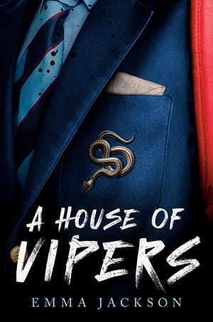 House of Vipers The book cover for A House of Vipers by Emma Jackson. It depicts a navy blue boarding school uniform with a viper pin and blood spatter. There is a note tucked into the pocket. A backpack strap can also be seen.