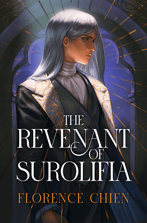 The Revenant of Surolifia Full colour, illustrated cover for The Revenant of Surolifia by Florence Chien, with text shown in white and gold. The cover depicts a stern-faced, androgynous figure in their early 30's, with long silver hair. The figure is wearing an elegant black suit and waistcoat with golden embroidery on the lapel. They are standing in side-profile before a gothic window. Dramatic lighting pours down from overhead, backlighting the figure's face to give them a mysterious look. Decorative golden lines radiate from the figure to give them a vaguely religious look.