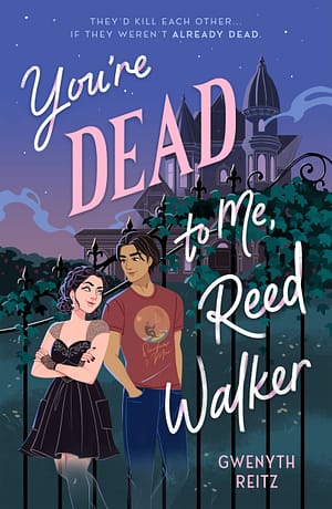 Youre Dead to Me Reed Walker Two characters stand shoulder to shoulder smirking at each other. The girl has her arms crossed in a short black lace dress with fingerless gloves. Her black hair is braided into buns at the nape of her neck. The boy has chin length black hair and olive skin. He's wearing a maroon kitesurfing shirt and jeans. They stand in front of a large wrought iron gate covered in vines outside a dark turreted mansion. The title covers the image: You're Dead to Me Reed Walker. Above it is the tag line: They'd kill each other. If they weren't already dead.