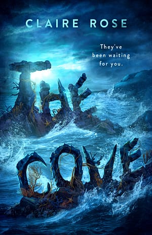 The Cove A dark-blue ocean at night, the rocks spelling out THE COVE. Author and tagline in the sky: Claire Rose. They’ve been waiting for you.