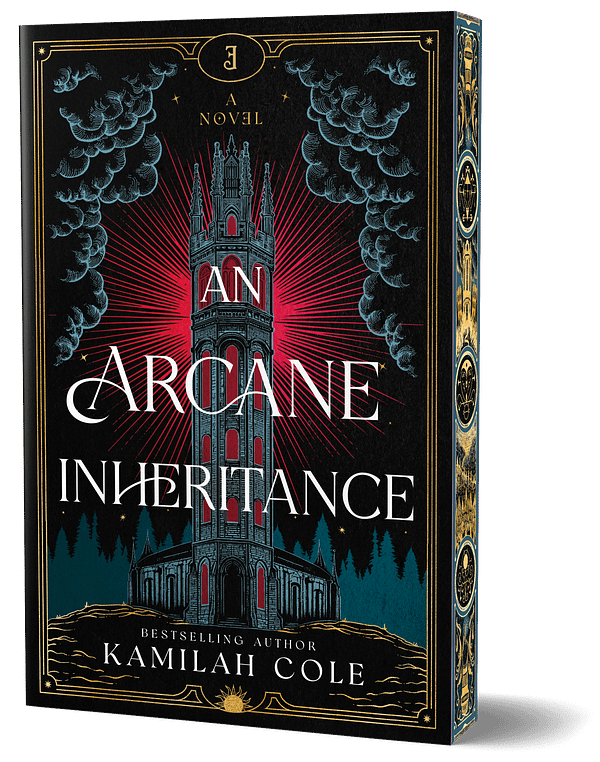 A dark grey five-story tower with pointe turrets and a gate on top, standing on a gold and black dirt clearing surrounded by dark green trees. The black sky has gold stars, and the tower and its windows are glowing red with a red starburst behind it. Black and grey colors encroach upon the scene within a gold border. Text reads AN ARCANE INHERITANCE, BESTSELLING AUTHOR KAMILAH COLE. A NOVEL is at the top, with a backward E in the word NOVEL. There's also a backward E in a gold circle interrupting the border at the top, and a rising sun on the bottom interrupting the border.
